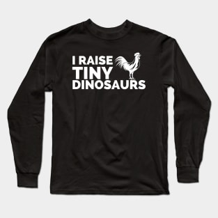 I raise tiny dinosaurs Long Sleeve T-Shirt